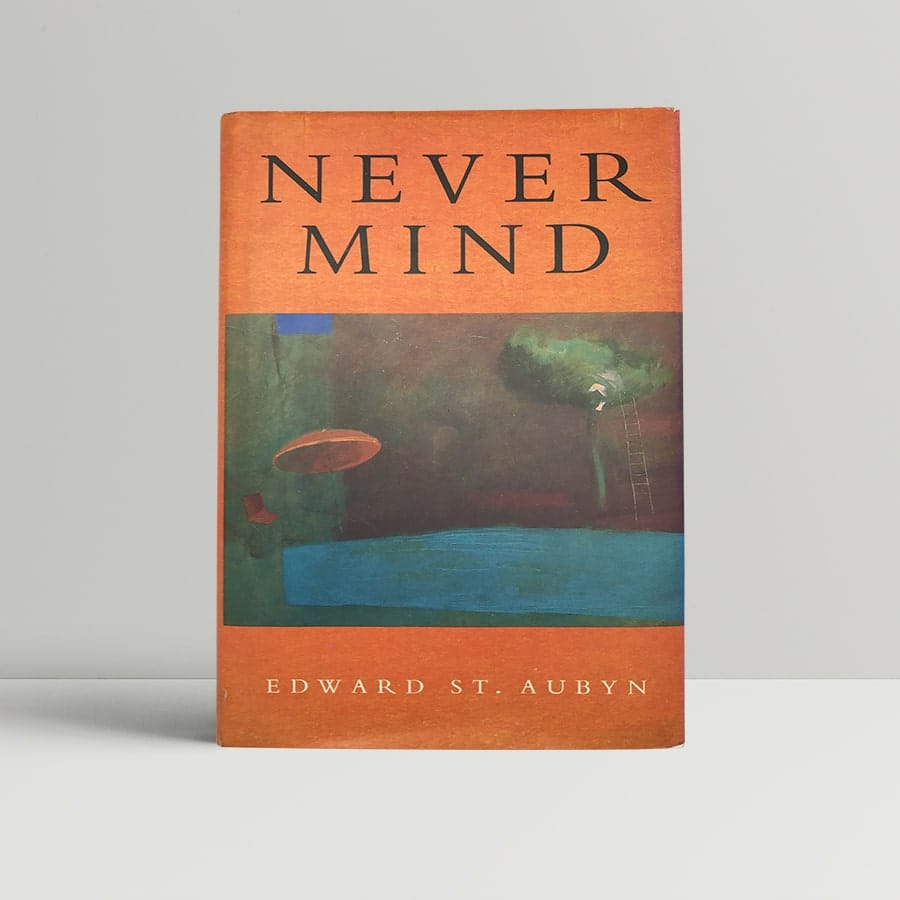 edward st aubyn never mind first uk edition 1992