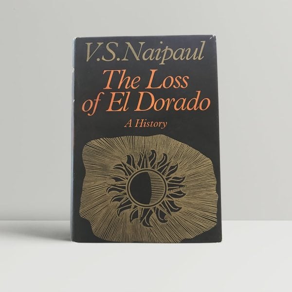 naipaul v s the loss of el dorado first uk edition signed