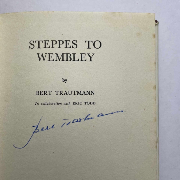 bert trautman steppes to wembley signed first edition2