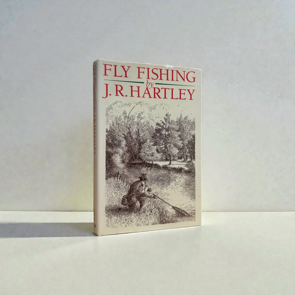 J R Hartley - Fly Fishing - First Edition