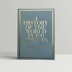 neil macgregor a history of the world in 100 objects first edition1
