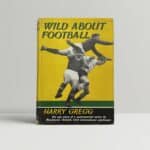harry gregg wild about football signed first edition1