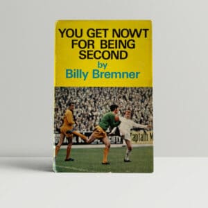 billy bremner you get nowt for being second signed first 1