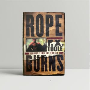 F X Toole Rope Burns First Edition