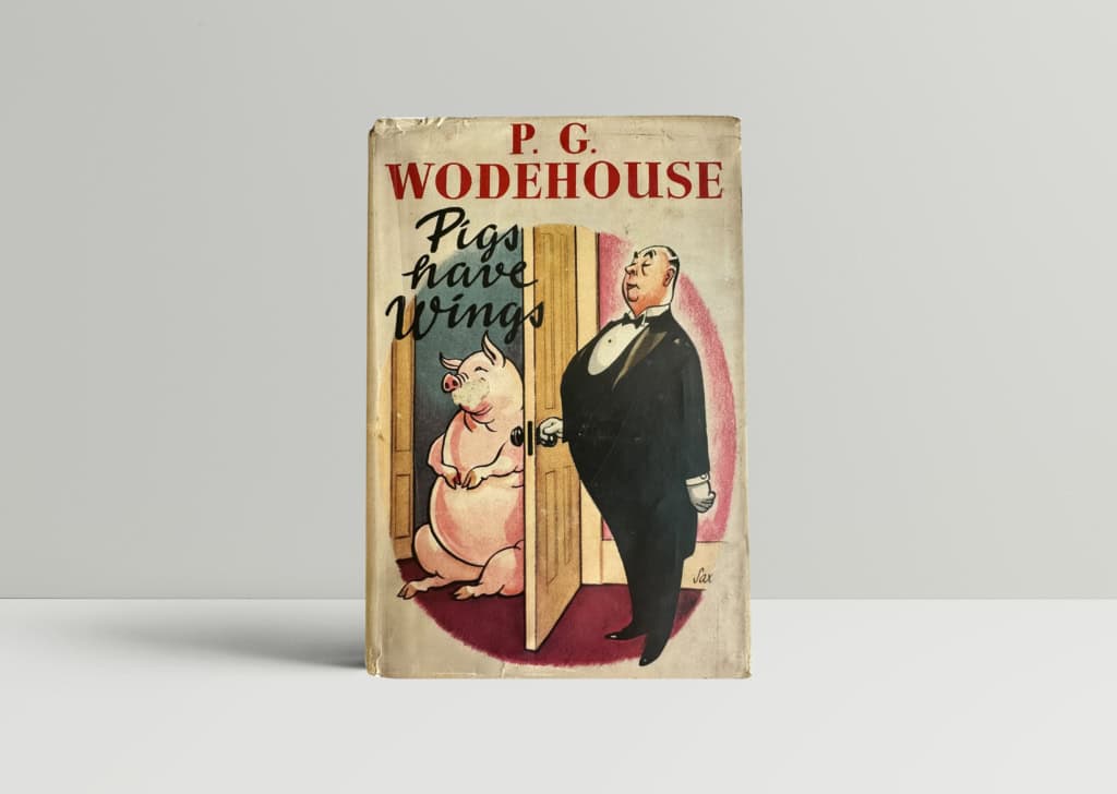 P G Wodehouse - Pigs Have Wings - First UK Edition