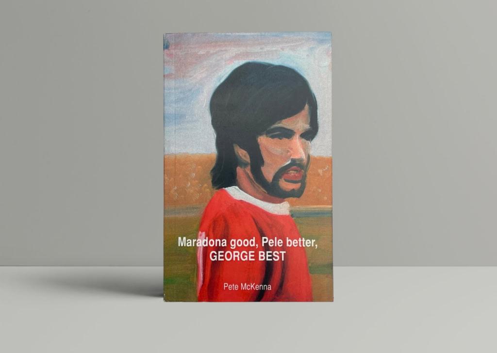 pete mckenna maradonna good pele better george best first1