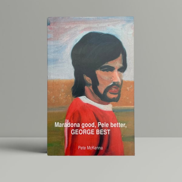 pete mckenna maradonna good pele better george best first1