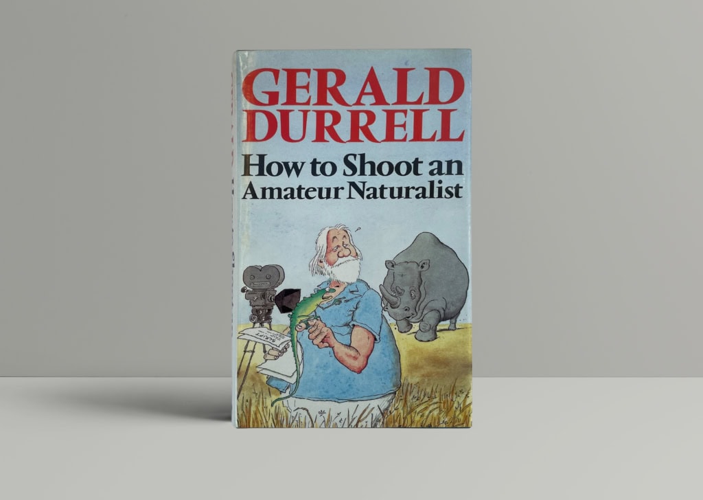 gerald durrell how to shoot an amateur naturalist first 1 gerald durrell how to shoot an amateur naturalist first 1